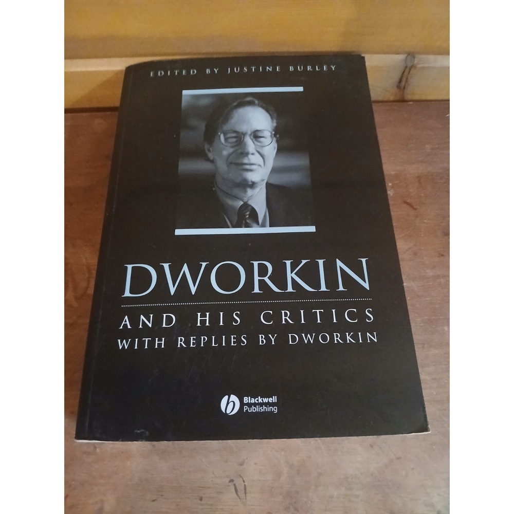 Dworkin and His Critics: With Replies by Dworkin by Justine Burley: Used
